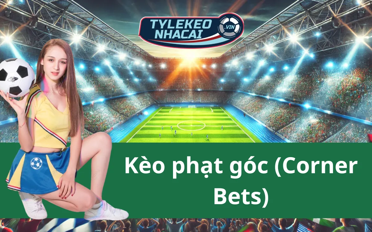 Kèo phạt góc (Corner Bets) - Mẹo Và Những Bí Kíp Chiến Thắng