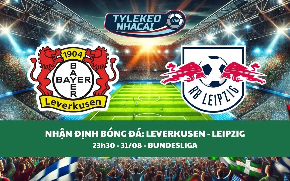 Nhận Định Tip Kèo: Leverkusen vs Leipzig 23h30 - 31/08 - Chủ Nhà Thắng Lợi