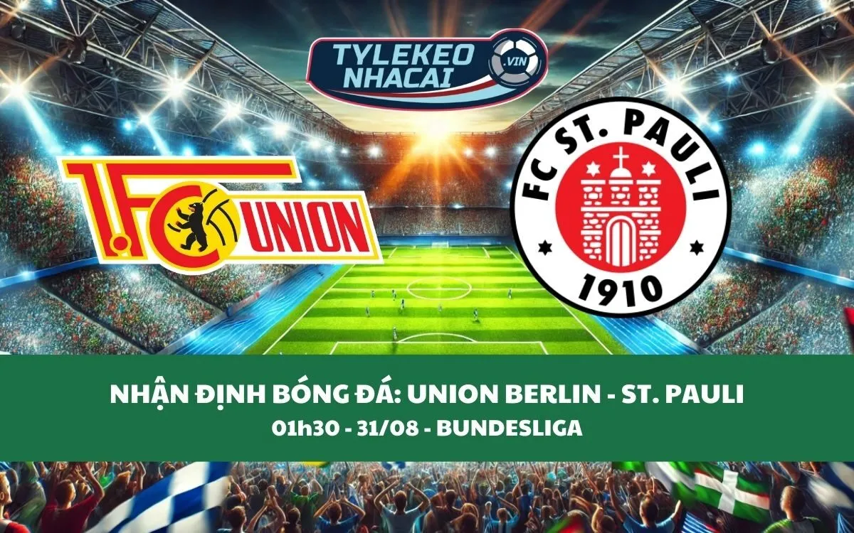 Nhận Định Tip Kèo: Union Berlin vs FC St. Pauli 01h30 - 31/08 - Hãy Tin Chủ Nhà