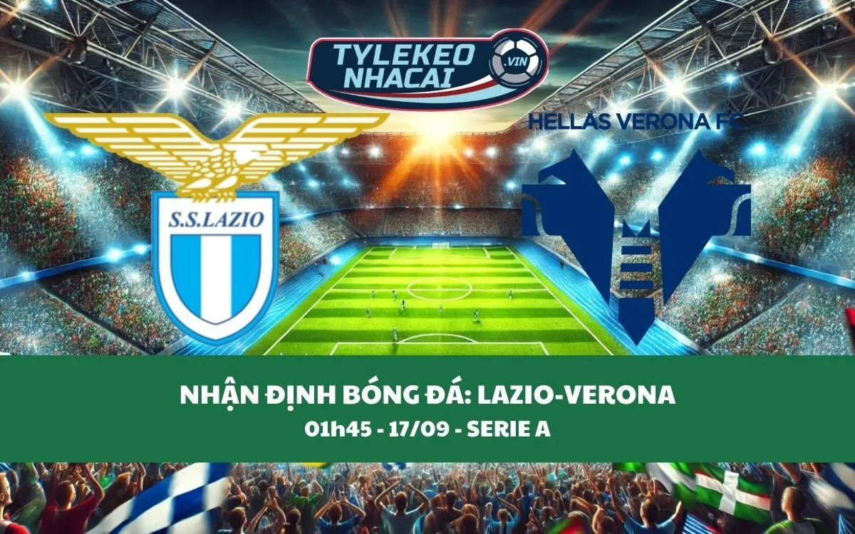 Nhận Định Tip Kèo: Lazio vs Verona 01h45 - 17/09 - Căng Thẳng Tột Độ