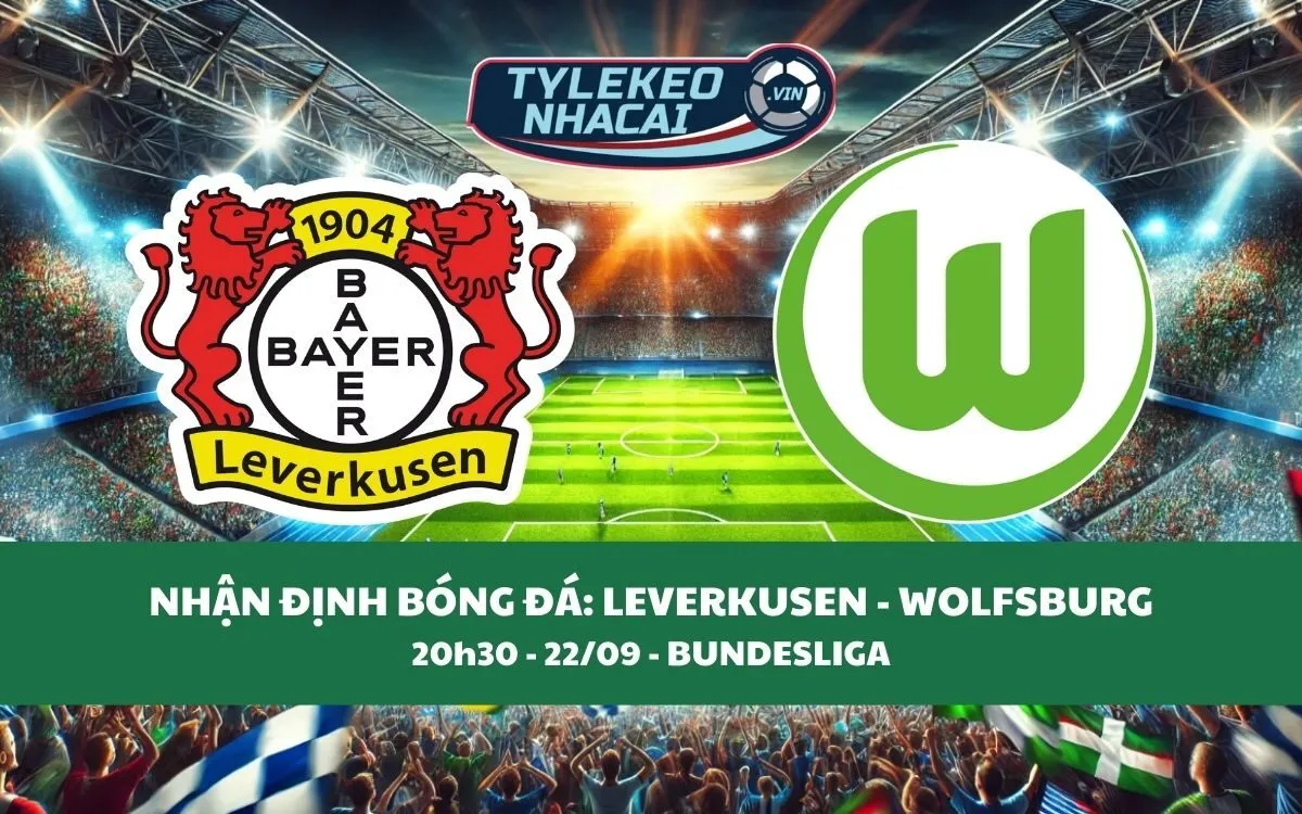 Nhận Định Tip Kèo: Leverkusen vs Wolfsburg 20h30 - 22/09 - Đẳng Cấp Nhà Vô Địch