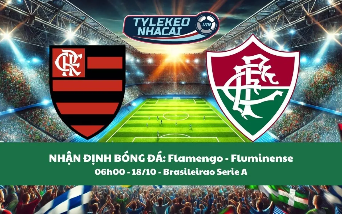 Nhận Định Tip Kèo: Flamengo vs Fluminense 06h00 - 18/10 - Ba Điểm Trọn Vẹn