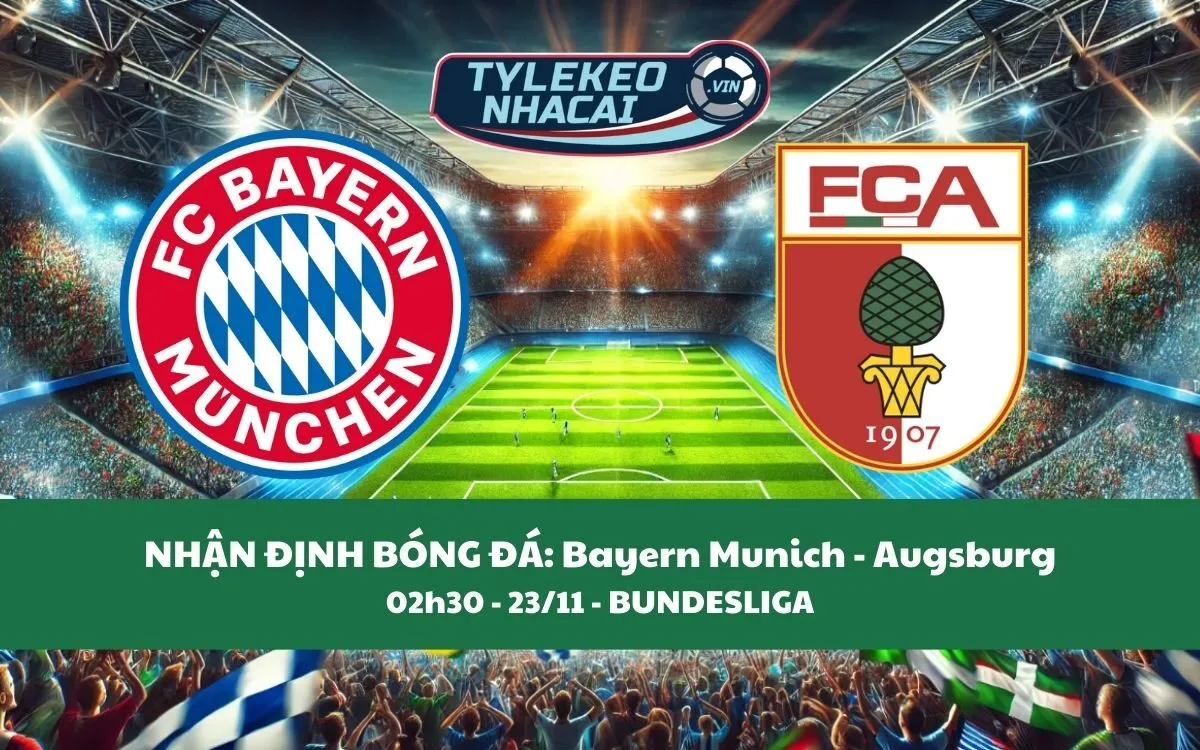 Nhận Định Tip Kèo: Bayern Munich vs Augsburg 02h30 - 23/11 - Hủy Diệt Đối Thủ