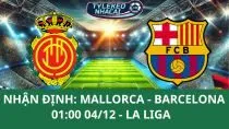 Nhận Định Tip Kèo: Mallorca vs Barcelona 01h00 - 04/12 - Chiến Thắng Ấn Tượng