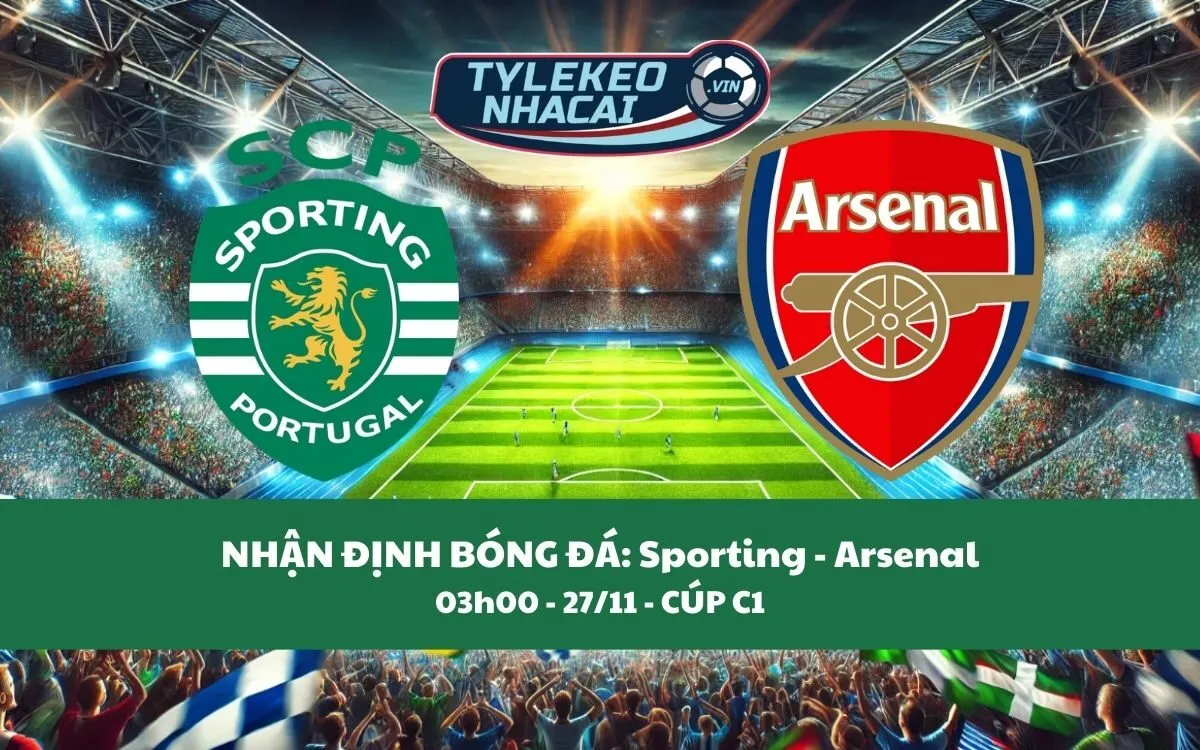 Nhận Định Tip Kèo: Sporting vs Arsenal 03h00 - 27/11 - Quyết Có Chiến Thắng