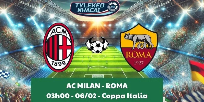 Soi kèo nhà cái AC Milan - Roma 03:00 - 06/02/2025